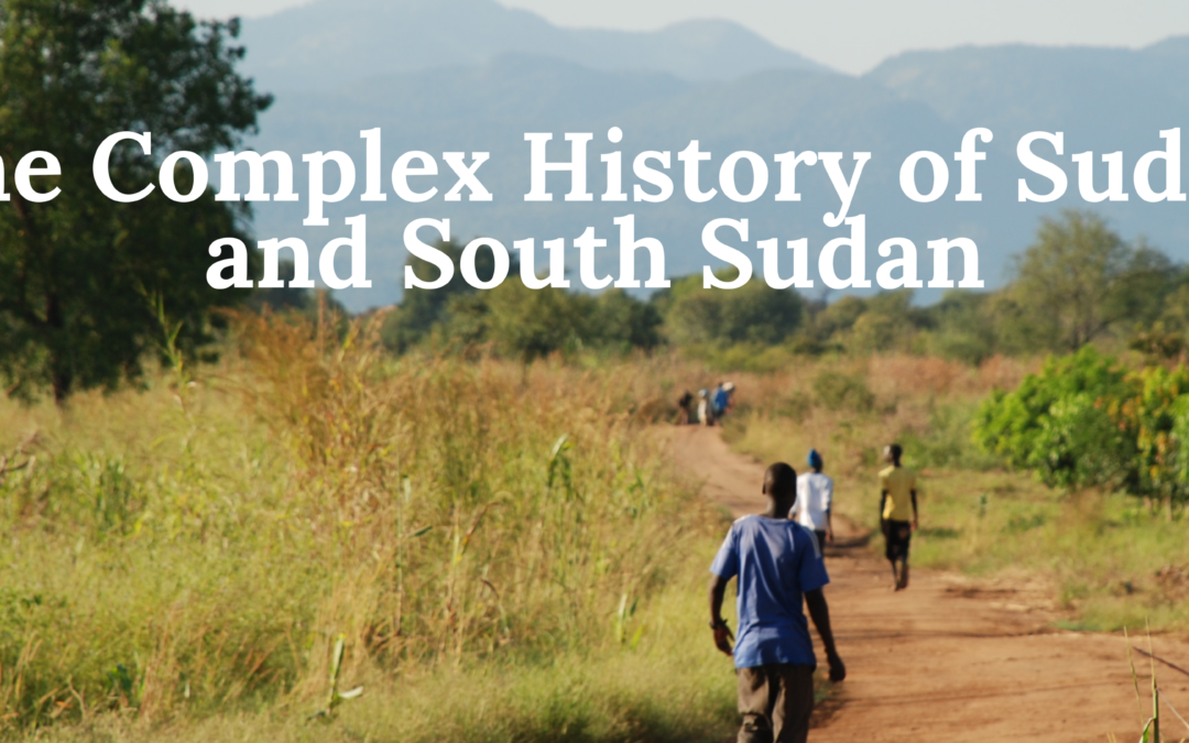 The Complex History of Sudan and South Sudan: A Brief Overview
